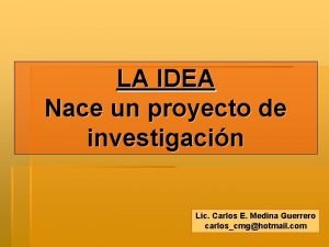 LA IDEA Nace un proyecto de investigacin Lic