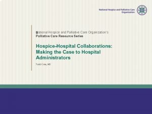 National Hospice and Palliative Care Organizations Palliative Care