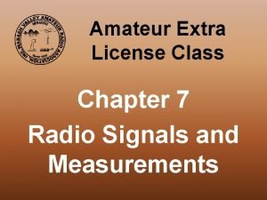 Amateur Extra License Class Chapter 7 Radio Signals