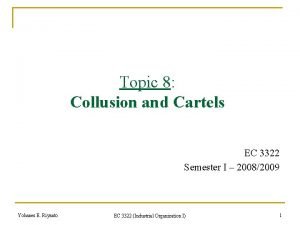 Topic 8 Collusion and Cartels EC 3322 Semester