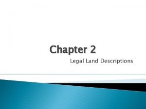 Chapter 2 Legal Land Descriptions Types of Land