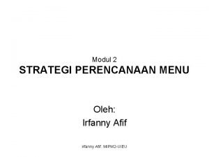 Modul 2 STRATEGI PERENCANAAN MENU Oleh Irfanny Afif