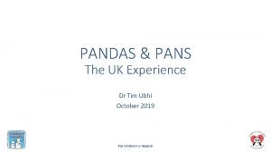 PANDAS PANS The UK Experience Dr Tim Ubhi