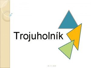 Trojuholnk 26 11 2020 Defincia Trojuholnk je as