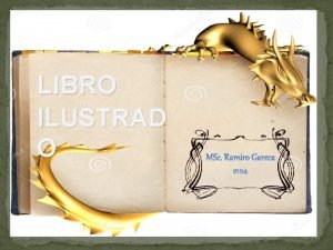 LIBRO ILUSTRAD O El libro ilustrado es la