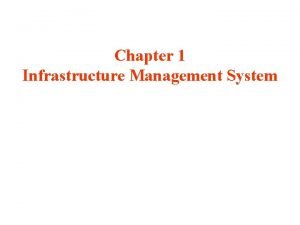 Chapter 1 Infrastructure Management System Infrastructure Management System