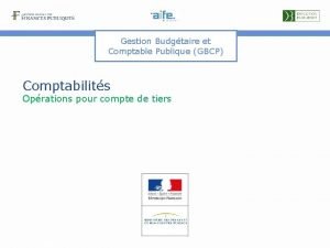 Gestion Budgtaire et Comptable Publique GBCP Comptabilits Oprations
