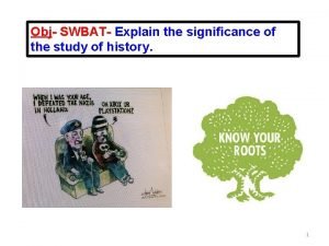 Obj SWBAT Explain the significance of the study