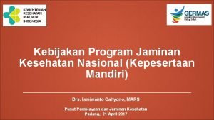 Kebijakan Program Jaminan Kesehatan Nasional Kepesertaan Mandiri Drs