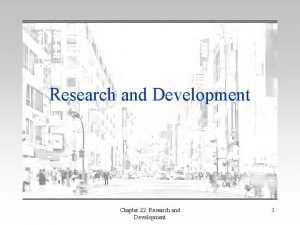 Research and Development Chapter 22 Research and Development