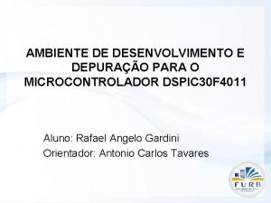 AMBIENTE DE DESENVOLVIMENTO E DEPURAO PARA O MICROCONTROLADOR