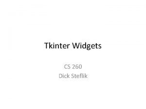 Tkinter Widgets CS 260 Dick Steflik Button height