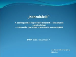 Konzultci A szakkpzshez kapcsold krdsek aktualitsok a gyakorlatban