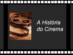 A Histria do Cinema A Camra Escura Princpio