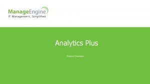 Analytics Plus Product Overview Introduction Analytics Plus is