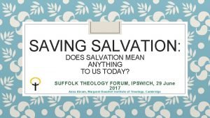 SAVING SALVATION DOES SALVATION MEAN ANYTHING TO US