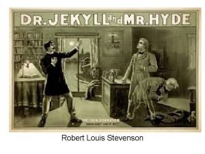 Robert Louis Stevenson SETTING CHARACTERS Mr Utterson The