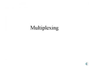 Multiplexing Multiplexing IP packets can carry different things