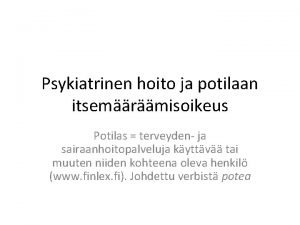 Psykiatrinen hoito ja potilaan itsemrmisoikeus Potilas terveyden ja