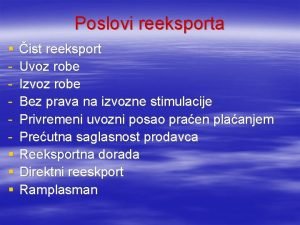 Poslovi reeksporta ist reeksport Uvoz robe Izvoz robe