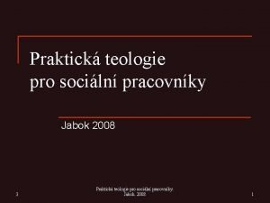 Praktick teologie pro sociln pracovnky Jabok 2008 3