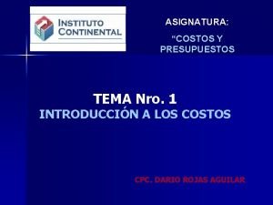 ASIGNATURA COSTOS Y PRESUPUESTOS TEMA Nro 1 INTRODUCCIN