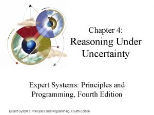 Chapter 4 Reasoning Under Uncertainty Expert Systems Principles