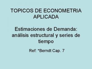 TOPICOS DE ECONOMETRIA APLICADA Estimaciones de Demanda anlisis