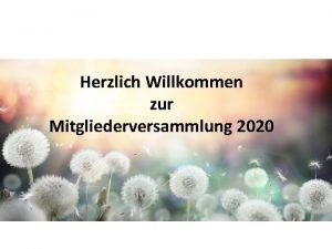 Herzlich Willkommen zur Mitgliederversammlung 2020 Inhalt 1 Teil