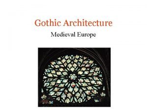 Gothic Architecture Medieval Europe Gothic Cathedrals The Gothic