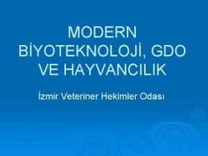 MODERN BYOTEKNOLOJ GDO VE HAYVANCILIK zmir Veteriner Hekimler