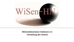 Wirtschaftssenioren Heilbronn e V Vorstellung des Vereins Ziele