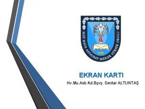 EKRAN KARTI Hv Mu Asb Kd Bv Serdar