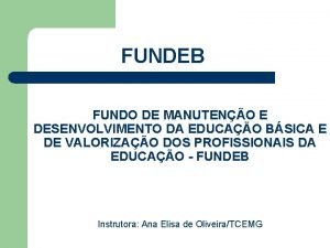 FUNDEB FUNDO DE MANUTENO E DESENVOLVIMENTO DA EDUCAO