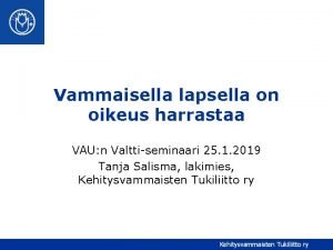 Vammaisella lapsella on oikeus harrastaa VAU n Valttiseminaari