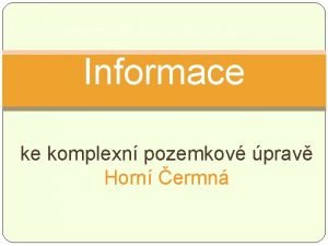 Informace ke komplexn pozemkov prav Horn ermn Zadavatel