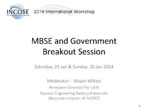 MBSE and Government Breakout Session Saturday 25 Jan