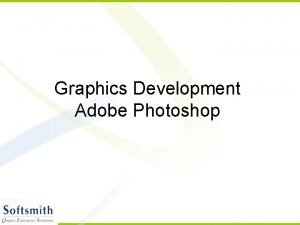 Graphics Development Adobe Photoshop Contents Needs of images