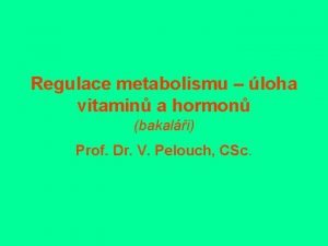 Regulace metabolismu loha vitamin a hormon bakali Prof