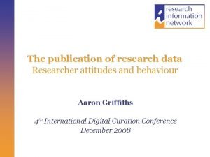 The publication of research data Researcher attitudes and