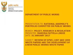 DEPARTMENT OF PUBLIC WORKS PRESENTATION TO NATIONAL ASSEMBLYS