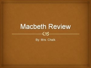 Macbeth Review By Mrs Chalk Act I Scene