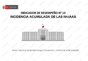 INDICADOR DE DESEMPEO N 10 INCIDENCIA ACUMULADA DE