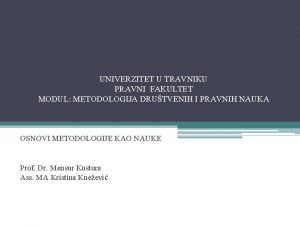 UNIVERZITET U TRAVNIKU PRAVNI FAKULTET MODUL METODOLOGIJA DRUTVENIH