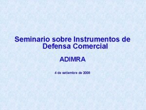 Seminario sobre Instrumentos de Defensa Comercial ADIMRA 4