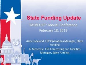 State Funding Update TASBO 69 th Annual Conference