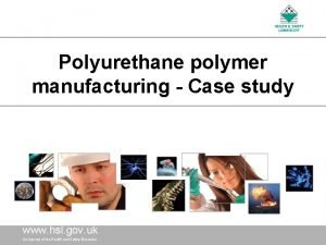 Polyurethane polymer manufacturing Case study www hsl gov