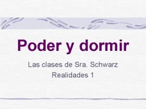 Poder y dormir Las clases de Sra Schwarz