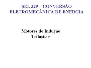 SEL 329 CONVERSO ELETROMEC NICA DE ENERGIA Motores