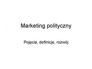 Marketing polityczny Pojcia definicje rozwj Marketing polityczny podstawowe